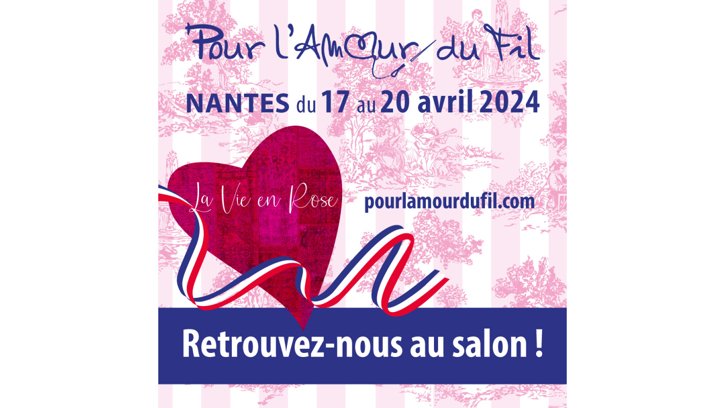 Salon Pour l'Amour du fil - NANTES - 17 au 20 avril 2024